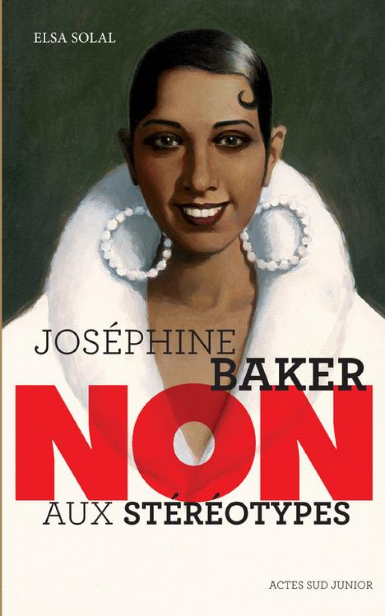 JOSEPHINE BAKER : NON AUX STEREOTYPES - SOLAL/ROCA - ACTES SUD