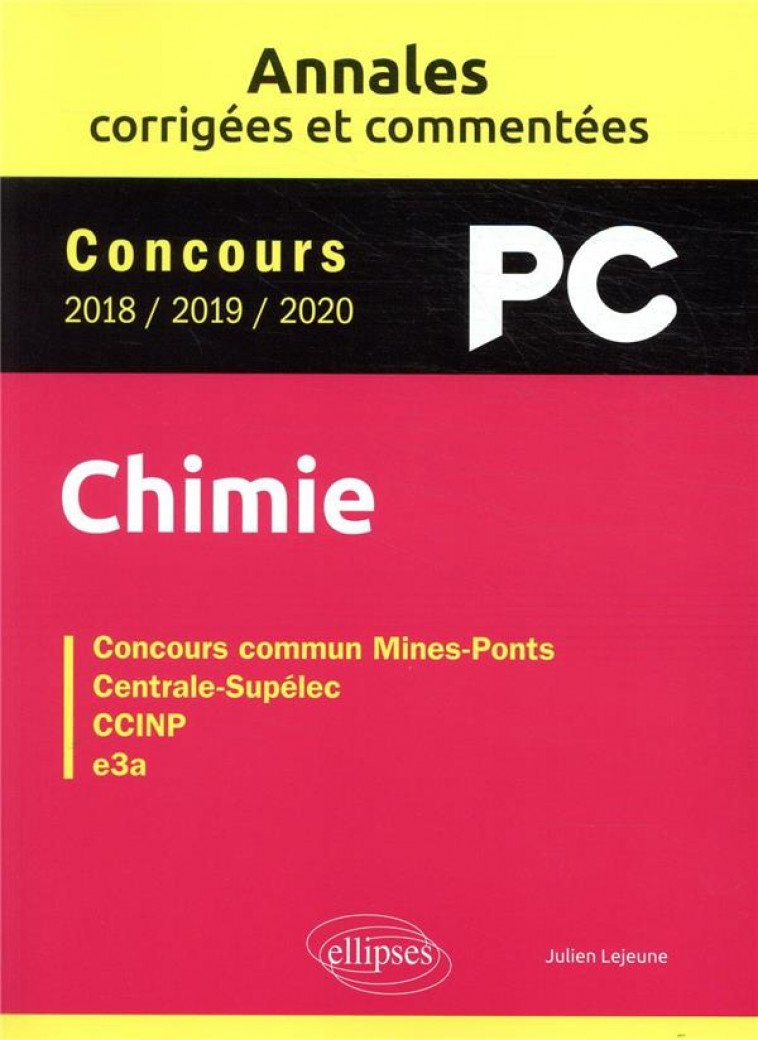CHIMIE PC. ANNALES CORRIGEES ET COMMENTEES. CONCOURS 2018/2019/2020 - LEJEUNE JULIEN - ELLIPSES MARKET