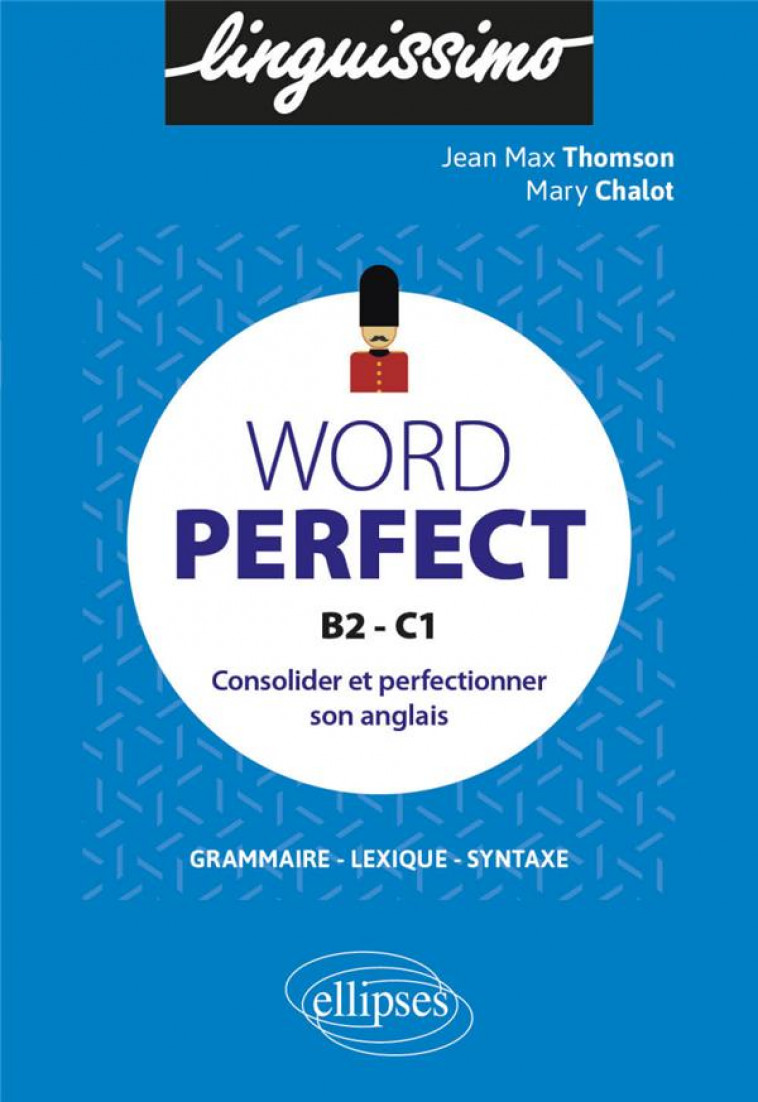 WORD PERFECT - CONSOLIDER ET PERFECTIONNER SON ANGLAIS - B2-C1 - CHALOT/THOMSON - ELLIPSES MARKET