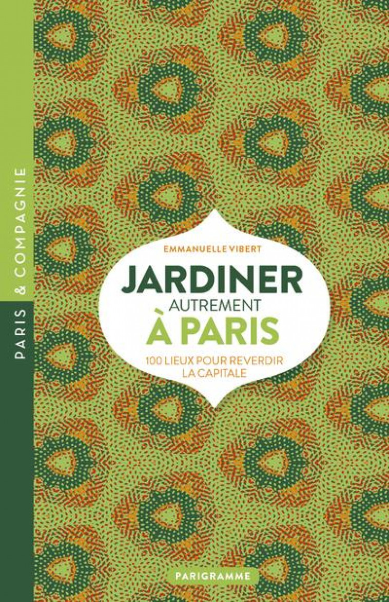 JARDINER AUTREMENT A PARIS - VIBERT EMMANUELLE - PARIGRAMME