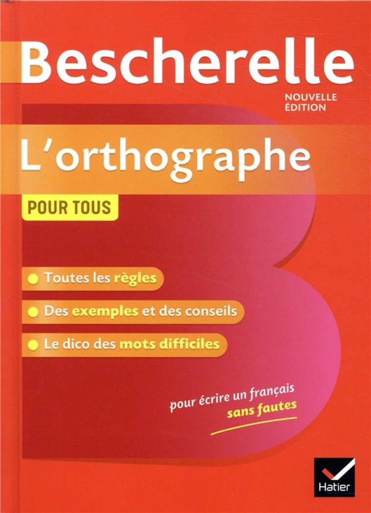 BESCHERELLE L-ORTHOGRAPHE POUR TOUS - OUVRA GE DE REFERENCE SUR L-ORTHOGRAPHE FRANCAISE - KANNAS SERGE - HATIER SCOLAIRE