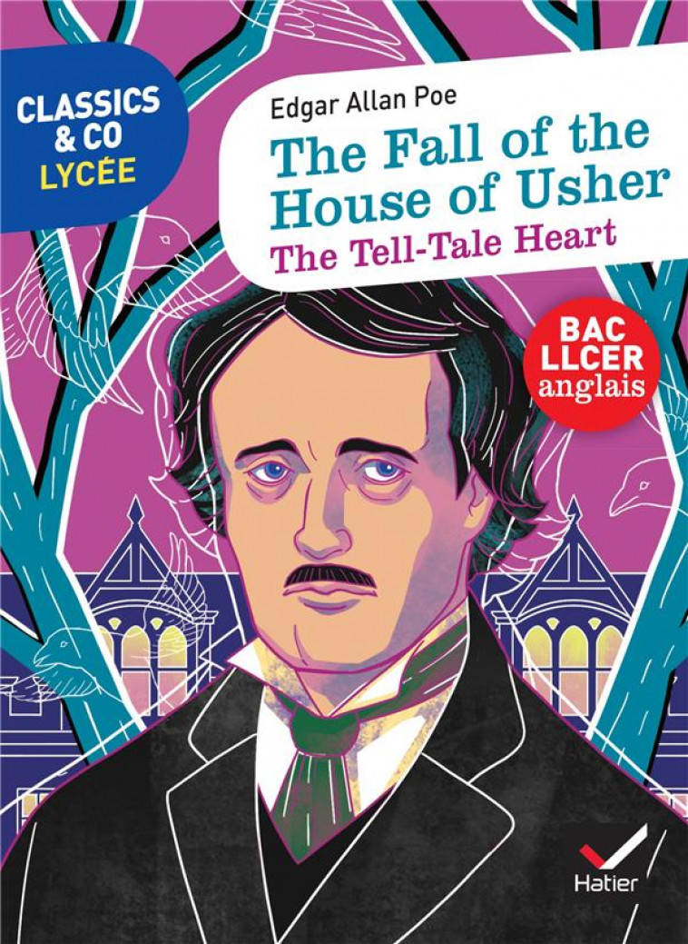 CLASSICS & CO ANGLAIS LLCE - THE FALL OF THE HOUSE OF USHER - THE TELL-TALE HEART - POE EDGAR ALLAN - HATIER SCOLAIRE