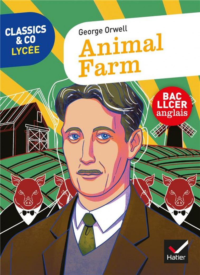 CLASSICS & CO ANGLAIS LLCE - ANIMAL FARM - ORWELL GEORGE - HATIER SCOLAIRE