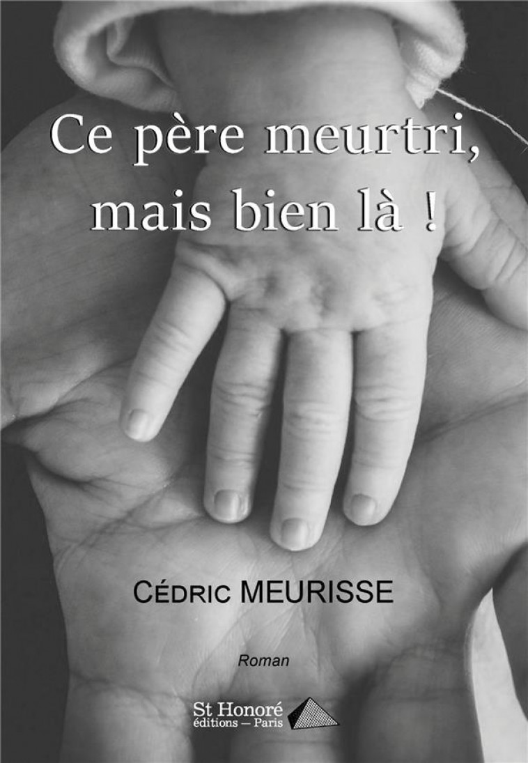 CE PERE MEURTRI, MAIS BIEN LA ! - MEURISSE CEDRIC - HONORE EDITIONS