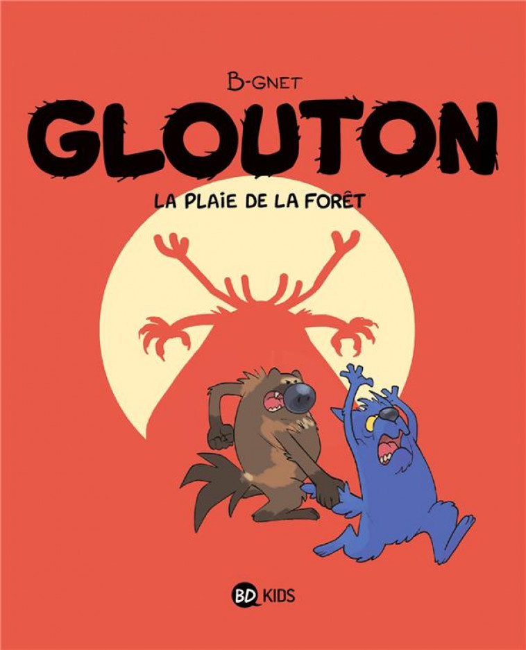 GLOUTON, TOME 04 - LA PLAIE DE LA FORET - B-GNET - MILAN