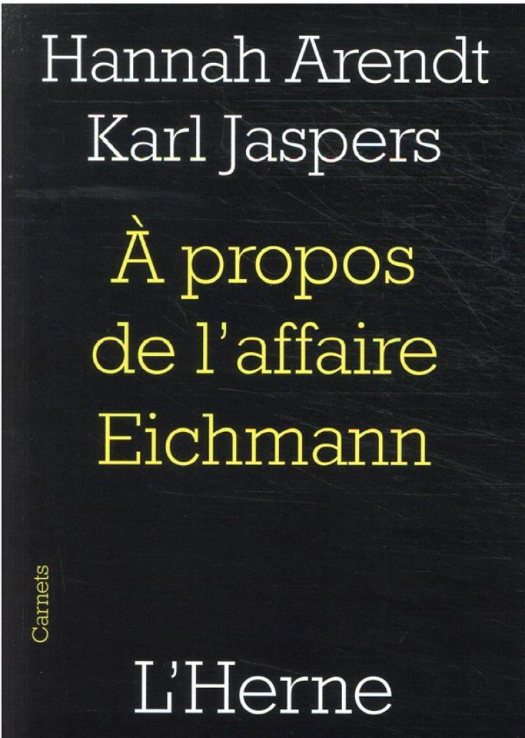 A PROPOS DE L-AFFAIRE EICHMANN - ARENDT HANNAH/JASPER - L'HERNE