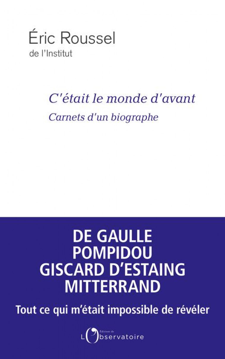 C-ETAIT LE MONDE D-AVANT - CARNETS D-UN BIOGRAPHE - ROUSSEL ERIC - L'OBSERVATOIRE