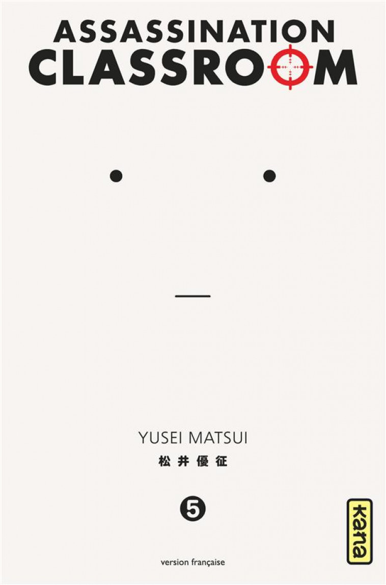 ASSASSINATION CLASSROOM - TOME 5 - YUSEI MATSUI - Kana
