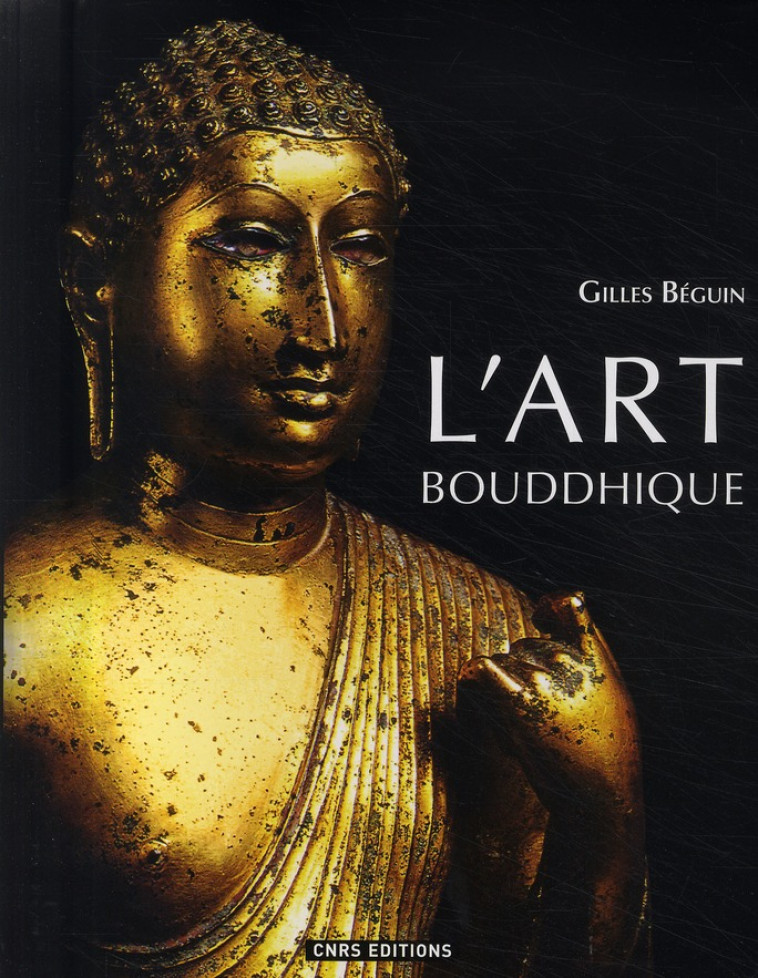 L-ART BOUDDHIQUE - BEGUIN GILLES - CNRS