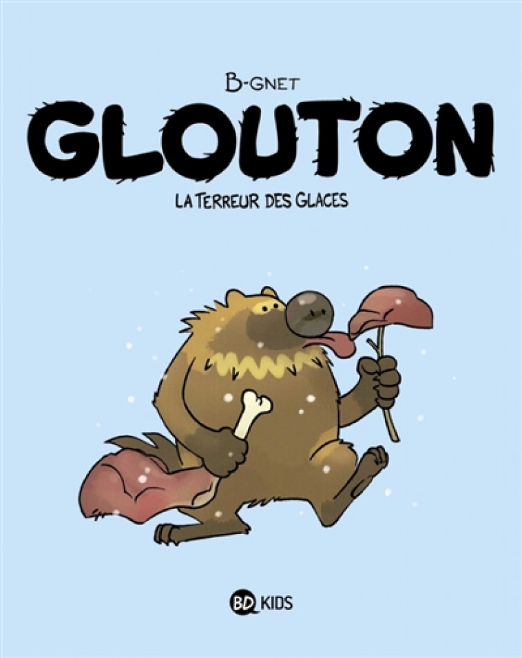 GLOUTON, TOME 01 - GLOUTON, LA TERREUR DES GLACES - B-GNET - BD Kids