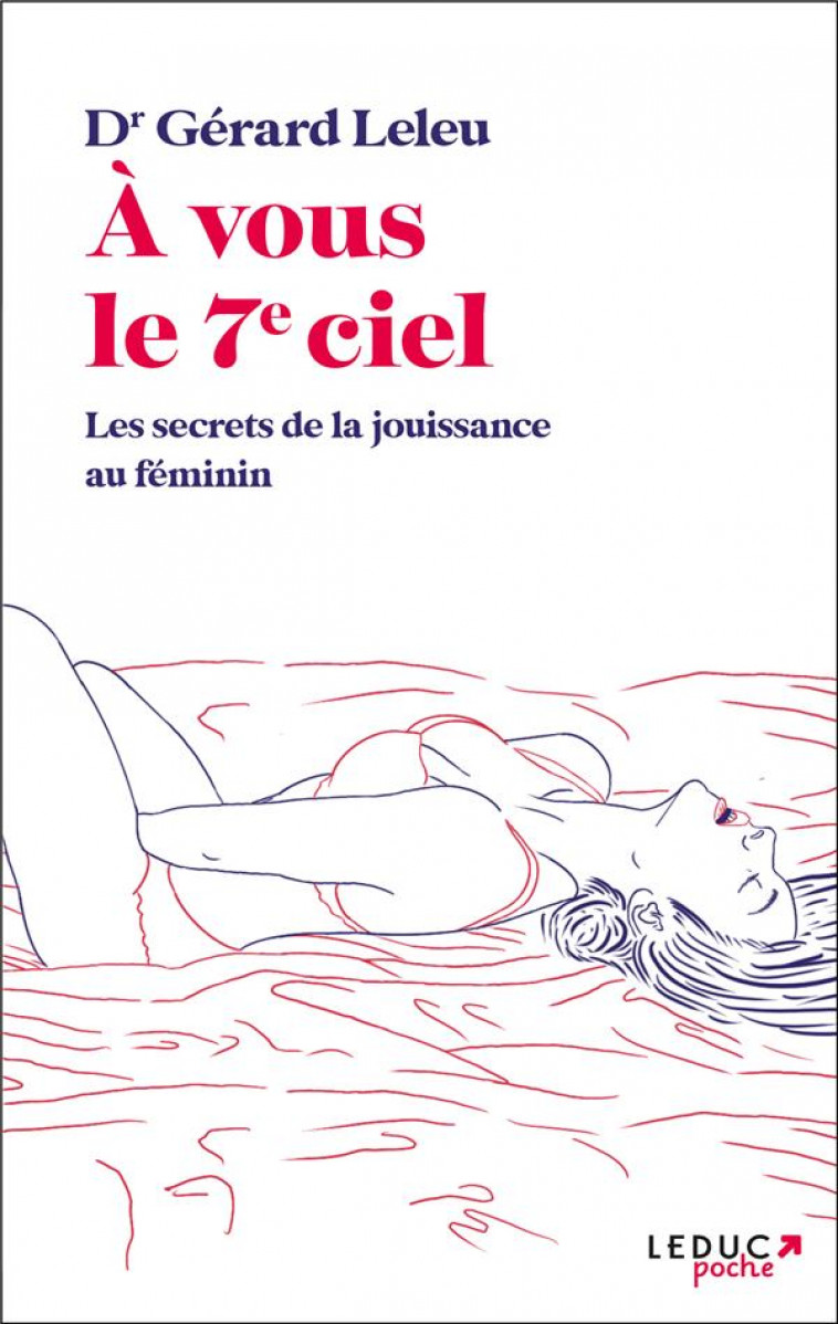A VOUS LE 7E CIEL - LES SECRETS DE LA JOUISSANCE AU FEMININ - LELEU GERARD - QUOTIDIEN MALIN