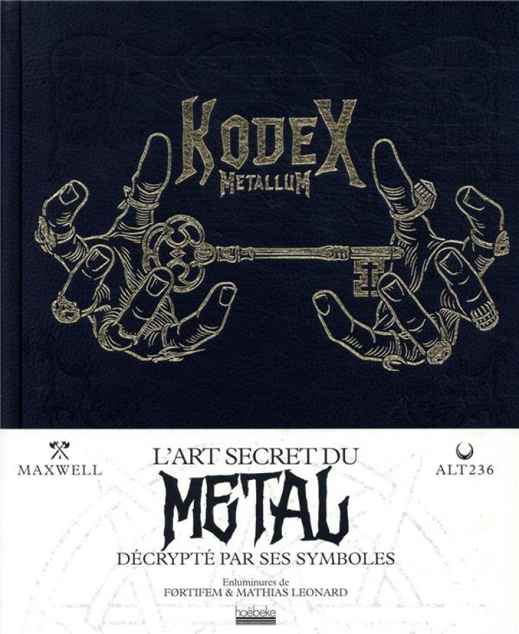 KODEX METALLUM - L-ART SECRET DU METAL DECRYPTE PAR SES SYMBOLES - ALT236/MAXWELL - GALLIMARD