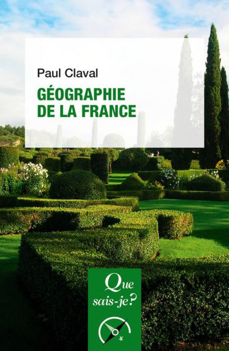 GEOGRAPHIE DE LA FRANCE - CLAVAL PAUL - QUE SAIS JE