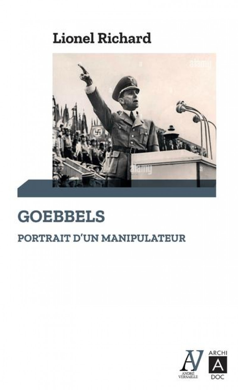 GOEBBELS - PORTRAIT D-UN MANIPULATEUR - RICHARD LIONEL - ARCHIPEL