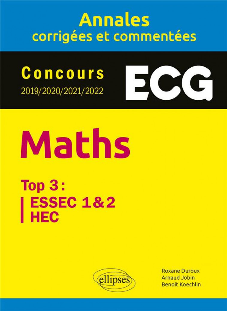 MATHEMATIQUES ECG : 4 ANNEES D'ANNALES  TOP3 HEC/ESSEC 2019/2020/2021/2022. - DUROUX/JOBIN - ELLIPSES MARKET