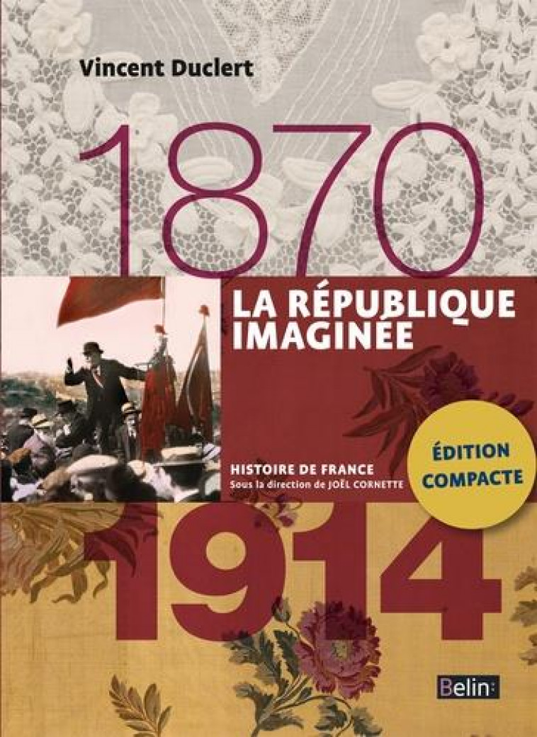 LA REPUBLIQUE IMAGINEE (1870-1914) - VERSION COMPACTE - DUCLERT VINCENT - Belin