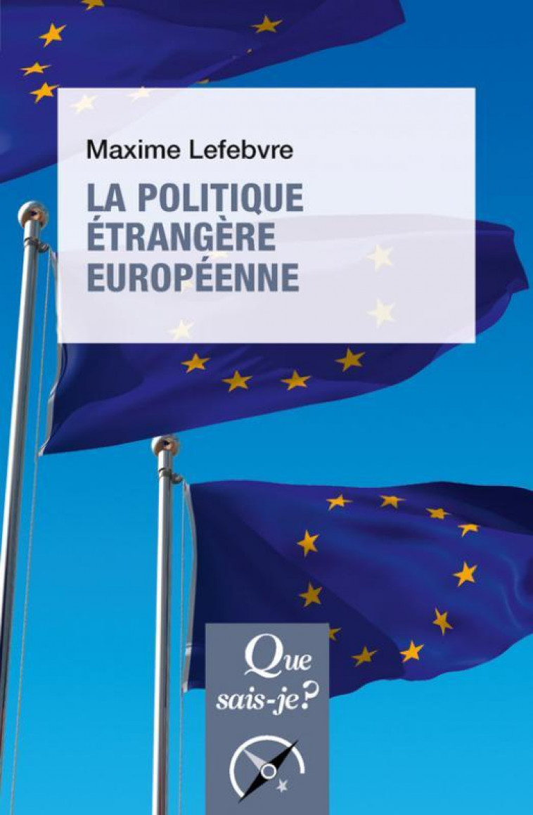 LA POLITIQUE ETRANGERE EUROPEENNE - LEFEBVRE MAXIME - QUE SAIS JE