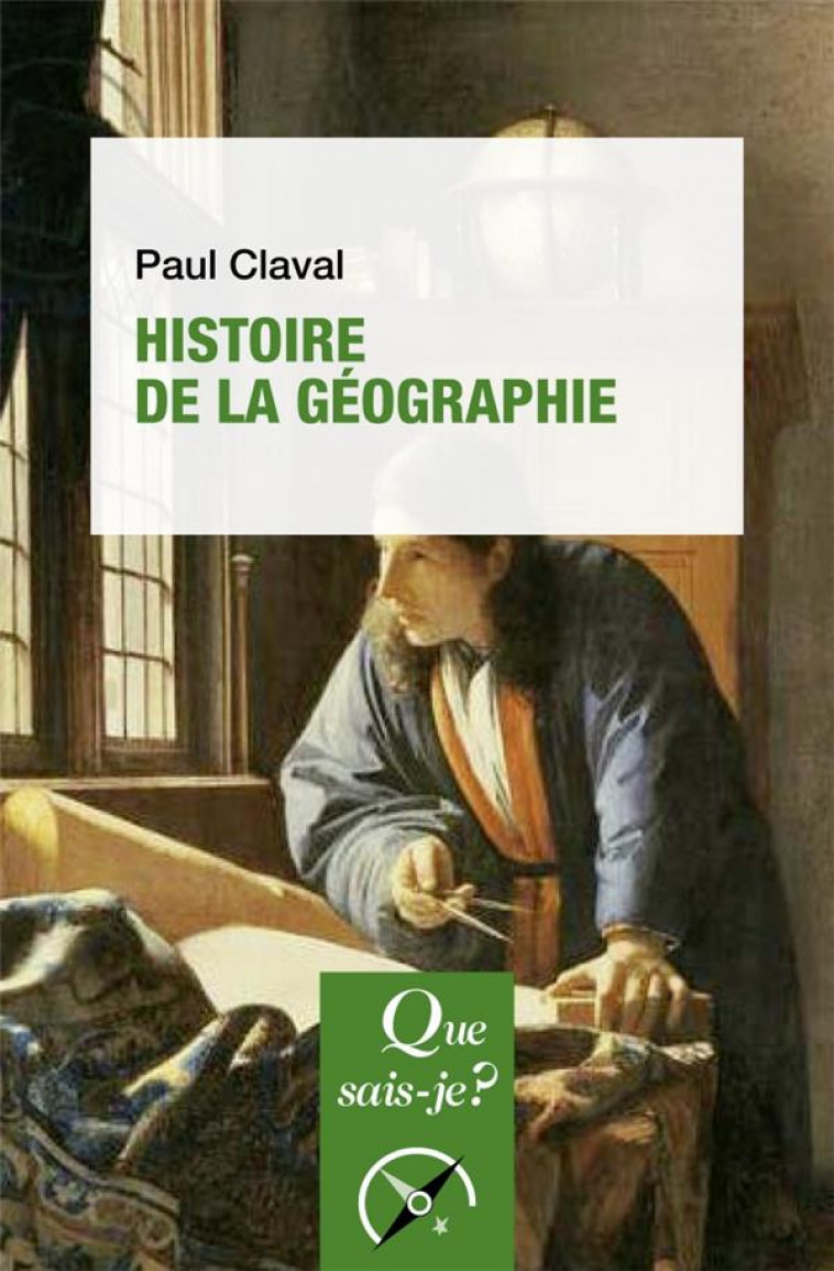 HISTOIRE DE LA GEOGRAPHIE - CLAVAL PAUL - QUE SAIS JE