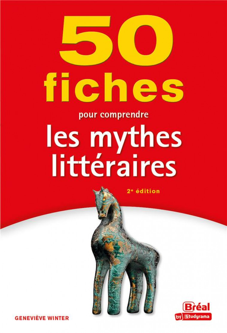50 FICHES POUR COMPRENDRE LES MYTHES LITTERAIRES - 2E EDITION - WINTER GENEVIEVE - BREAL