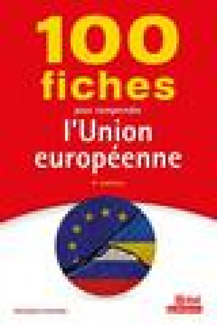 100 FICHES POUR COMPRENDRE L'UNION EUROPEENNE - FIGLIUZZI/MONTOUSSE - BREAL