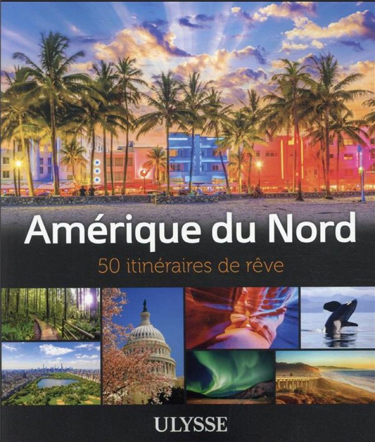 AMERIQUE DU NORD - 50 ITINERAIRES DE REVE - GILBERT/MORNEAU - ULYSSE