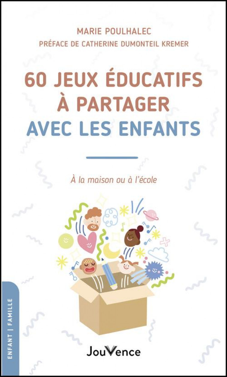 60 JEUX EDUCATIFS A PARTAGER AVEC LES ENFANTS - A LA MAISON OU A L'ECOLE - POULHALEC MARIE - JOUVENCE