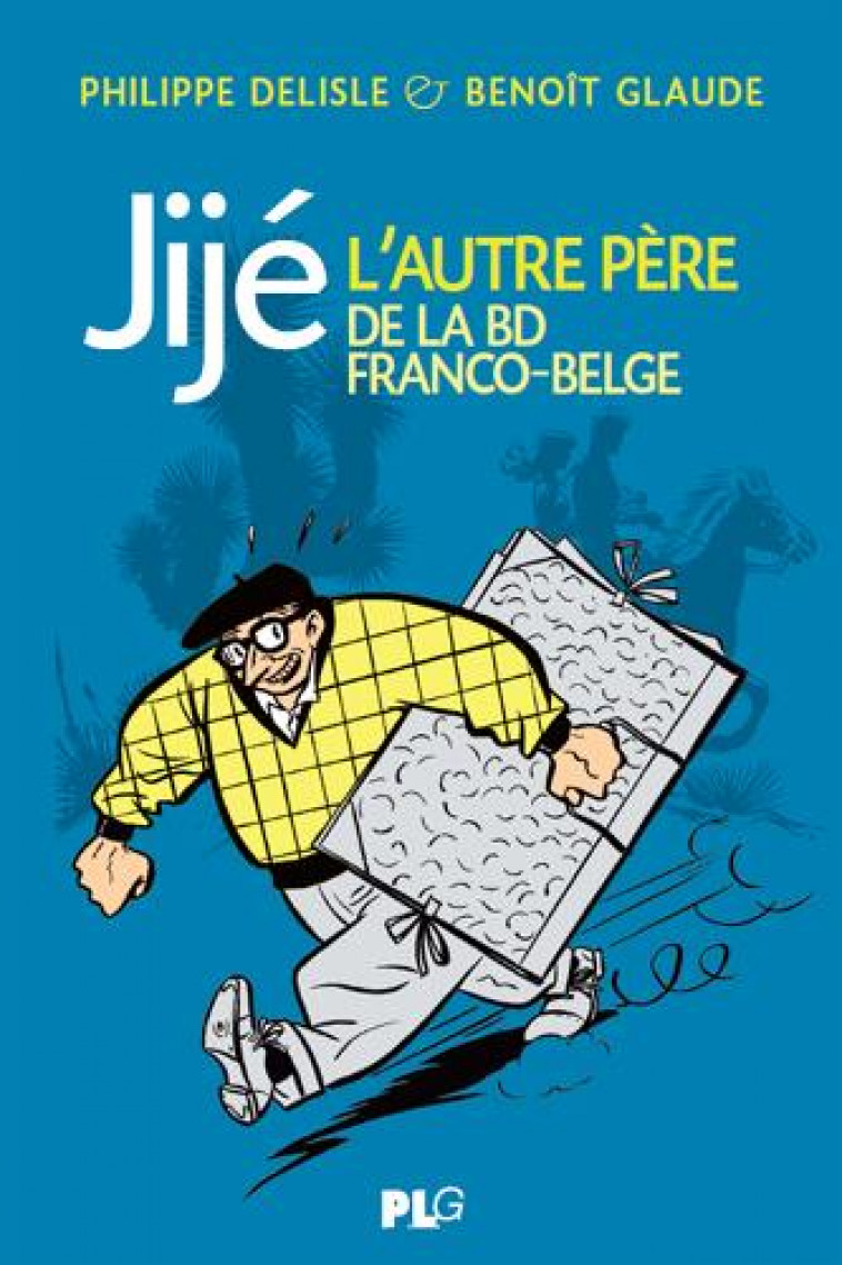 JIJE, L'AUTRE PERE DE LA BANDE DESSINEE FRANCO-BELGE - DESLISLE/GLAUDE - APJABD