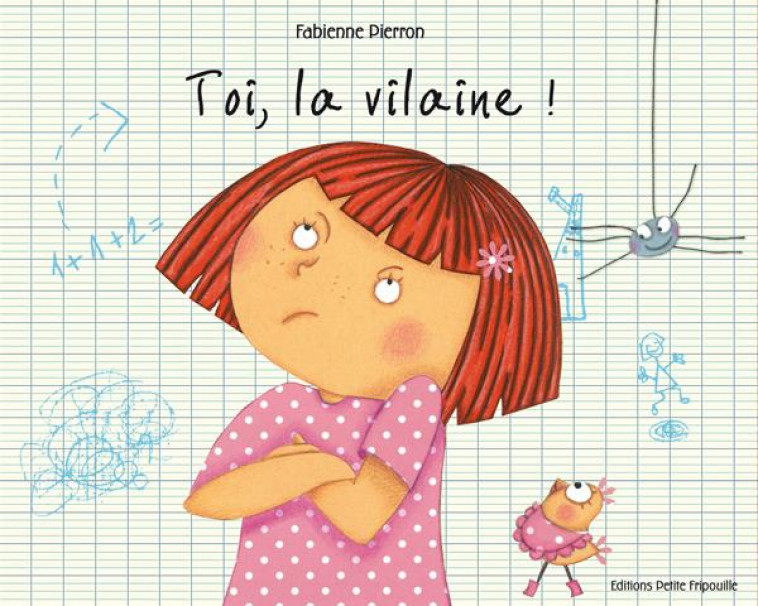 TOI, LA VILAINE ! - PIERRON FABIENNE - FRIPOUILLE