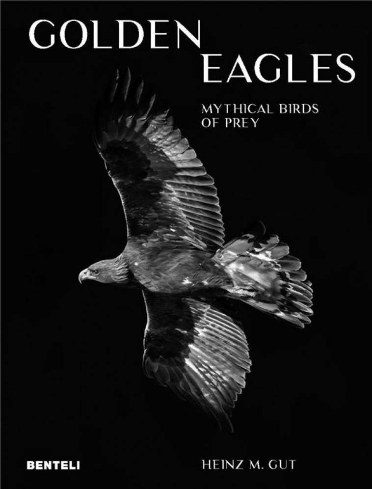 GOLDEN EAGLES : LEGENDARY BIRDS OF PREY - GUT HEINZ M. - NC