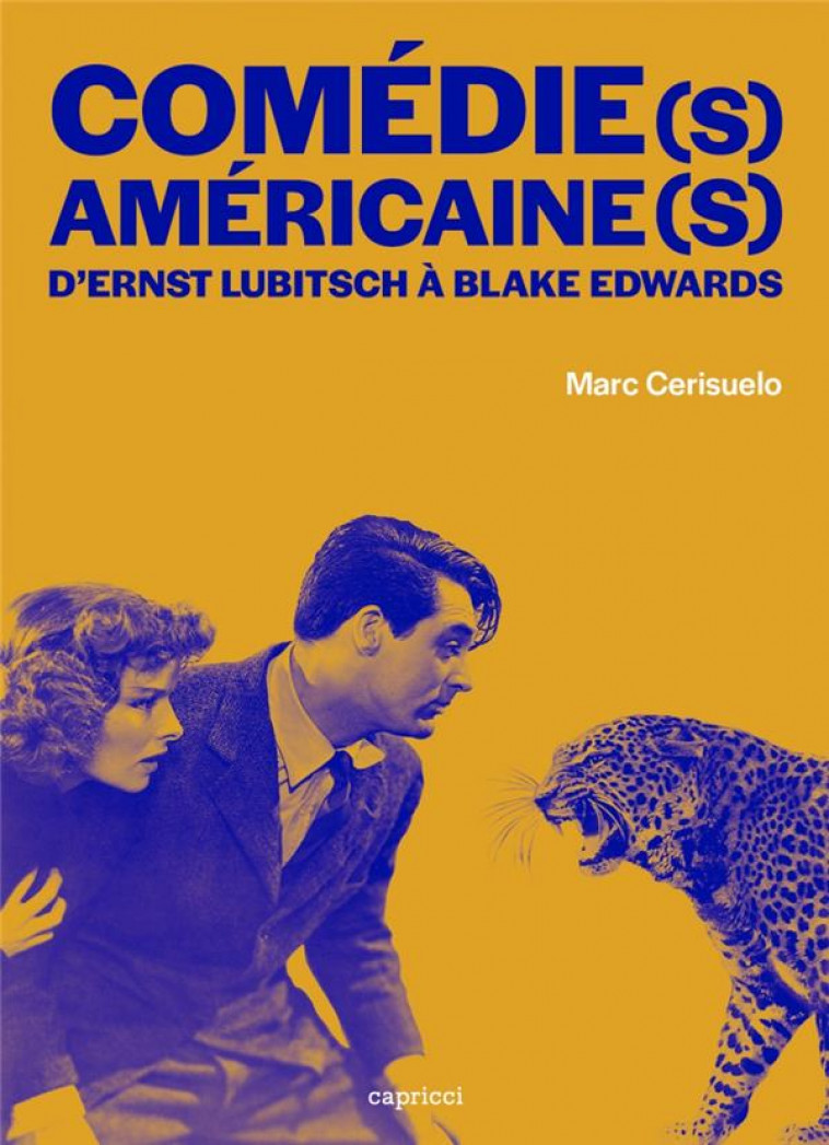 COMEDIE(S) AMERICAINE(S) - D'ERNST LUBITSCH A BLAKE EDWARDS - CERISUELO MARC - CAPRICCI