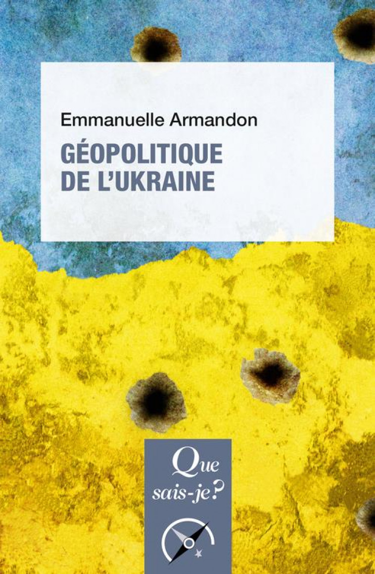 GEOPOLITIQUE DE L'UKRAINE - ARMANDON EMMANUELLE - QUE SAIS JE
