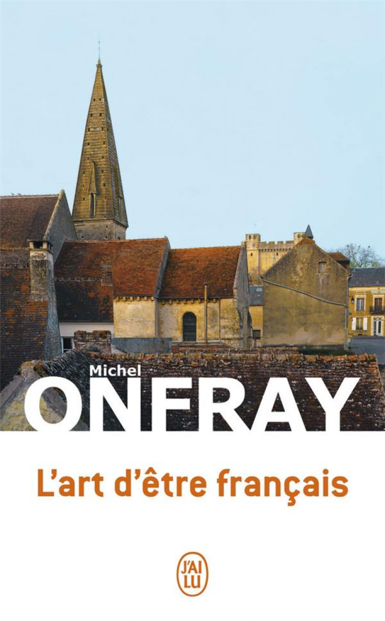 L'ART D'ETRE FRANCAIS - ONFRAY MICHEL - J'AI LU