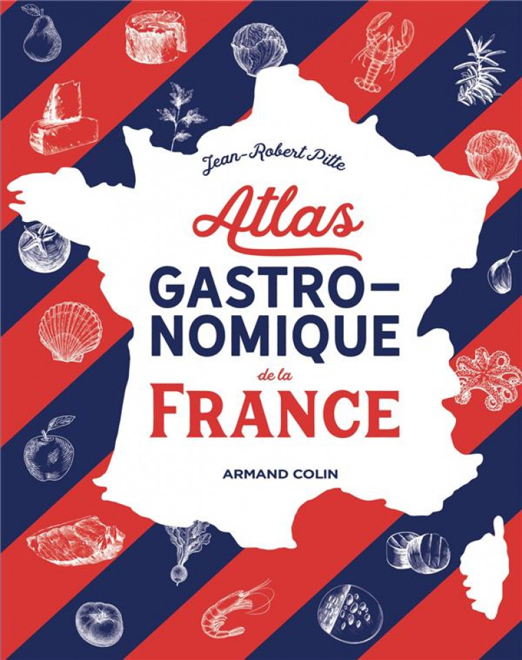 ATLAS GASTRONOMIQUE DE LA FRANCE - PITTE JEAN-ROBERT - NATHAN