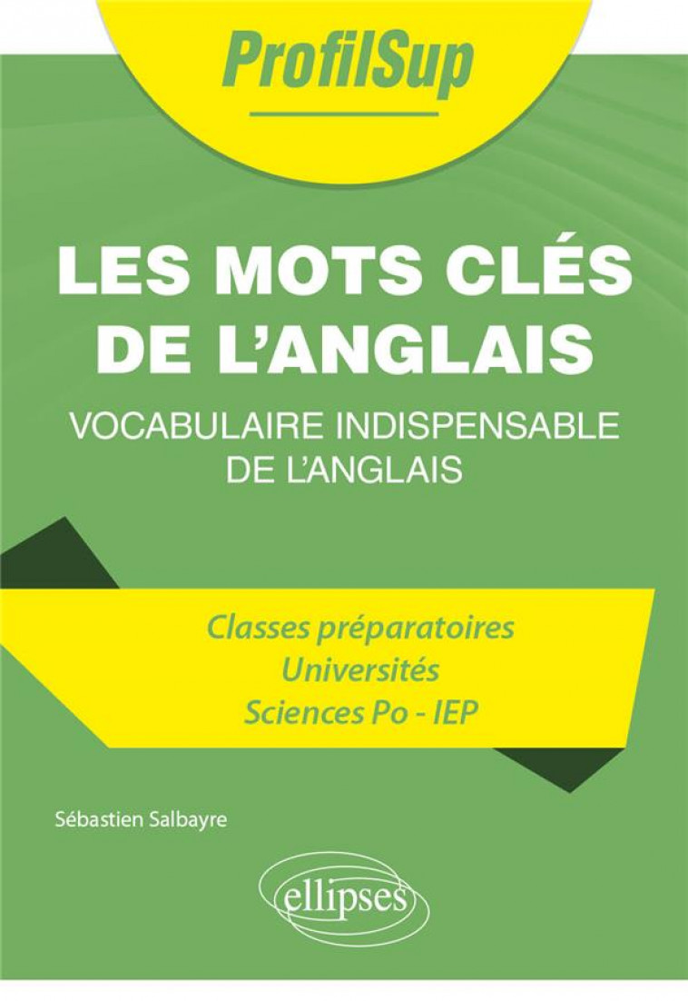 ENGLISH KEYWORDS - VOCABULAIRE INDISPENSABLE DE L'ANGLAIS - SALBAYRE SEBASTIEN - ELLIPSES MARKET