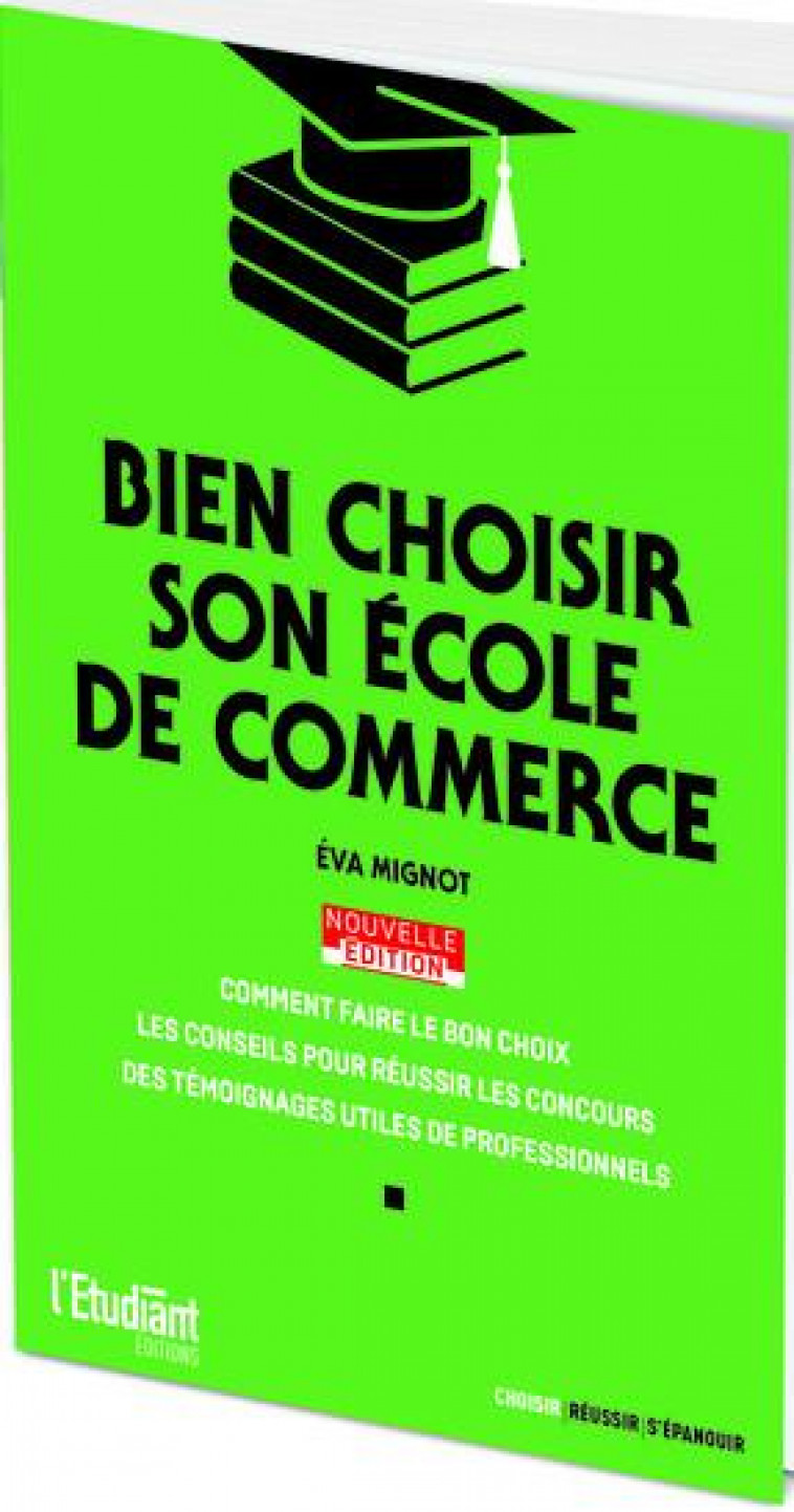 BIEN CHOISIR SON ECOLE DE COMMERCE - NOUVELLE EDITION - MIGNOT EVA - L ETUDIANT