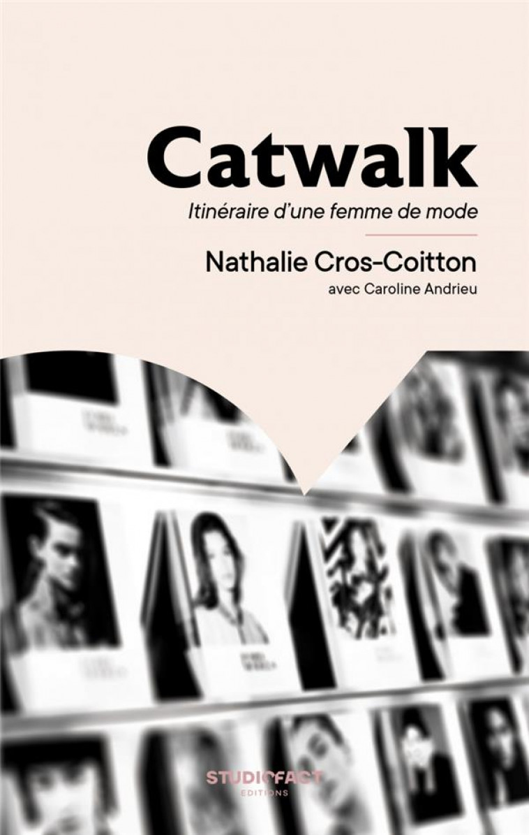 CATWALK - ITINERAIRE D'UNE FEMME DE MODE - CROS-COITTON/ANDRIEU - STUDIOFACT