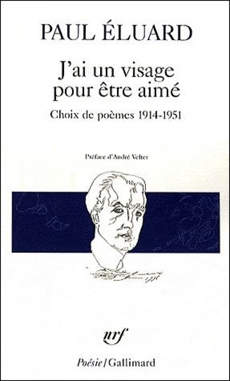 J'AI UN VISAGE POUR ETRE AIME - CHOIX DE POEMES 1914-1951 - ELUARD/VELTER - GALLIMARD
