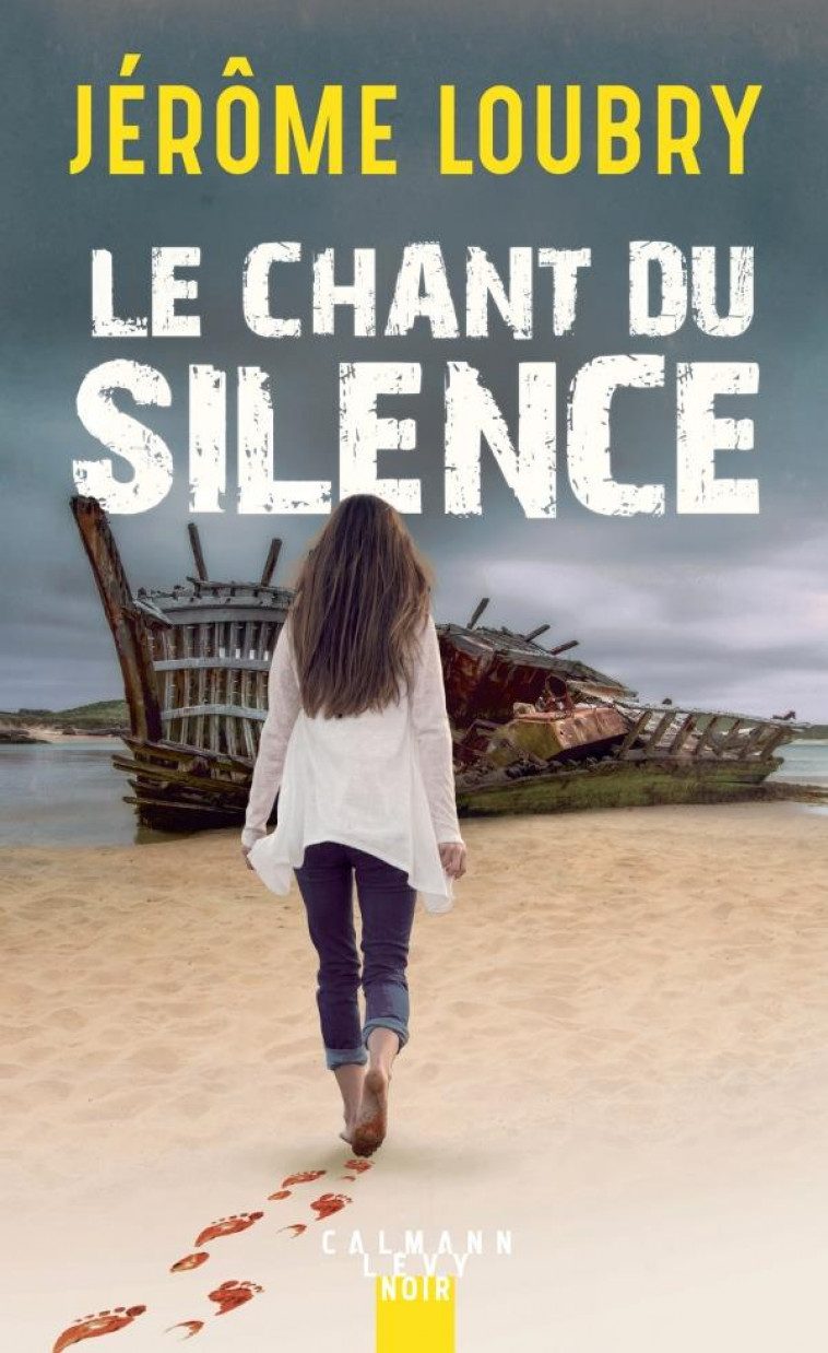 LE CHANT DU SILENCE - LOUBRY JEROME - CALMANN-LEVY