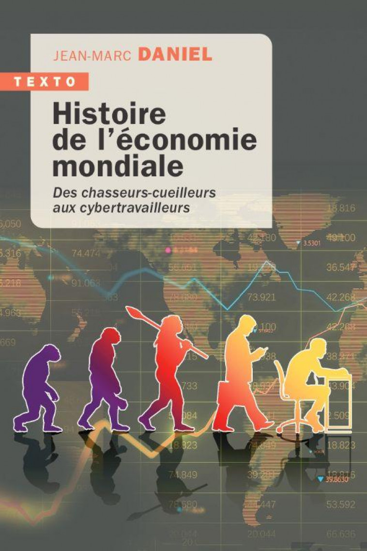 HISTOIRE DE L'ECONOMIE MONDIALE - DES CHASSEURS-CUEILLEURS AUX CYBERTRAVAILLEURS - DANIEL JEAN-MARC - TALLANDIER