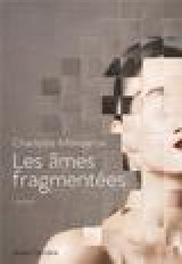 LES AMES FRAGMENTEES - MONSARRAT CHARLOTTE - ANNE CARRIERE