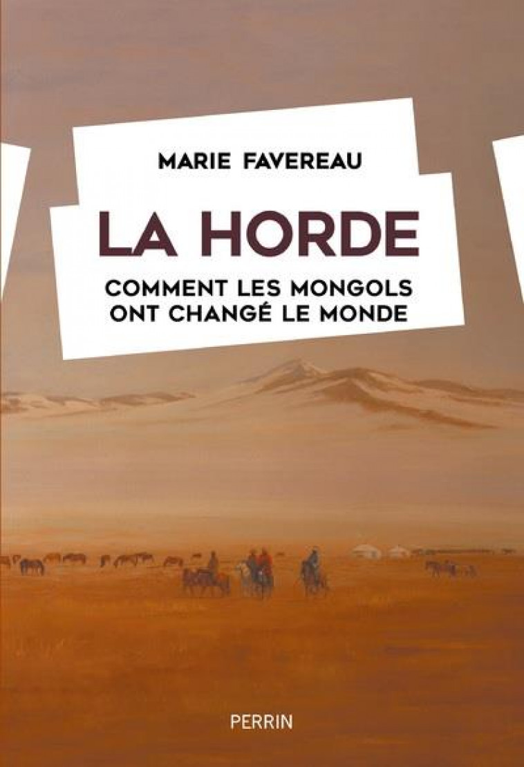 LA HORDE - COMMENT LES MONGOLS ONT CHANGE LE MONDE - FAVEREAU MARIE - PERRIN
