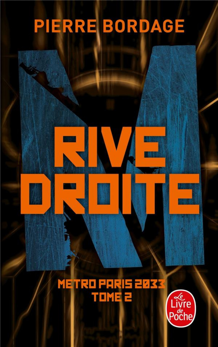 RIVE DROITE  (METRO PARIS 2033, TOME 2) - BORDAGE PIERRE - LGF/Livre de Poche