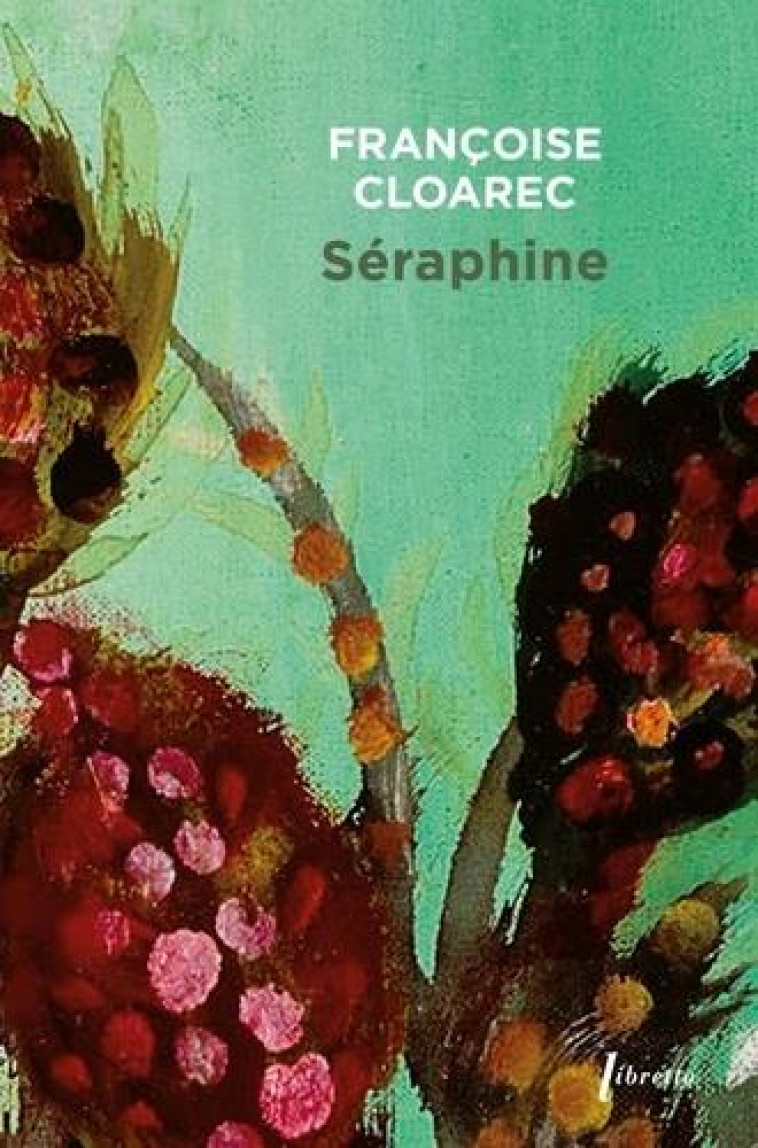 SERAPHINE - CLOAREC FRANCOISE - LIBRETTO