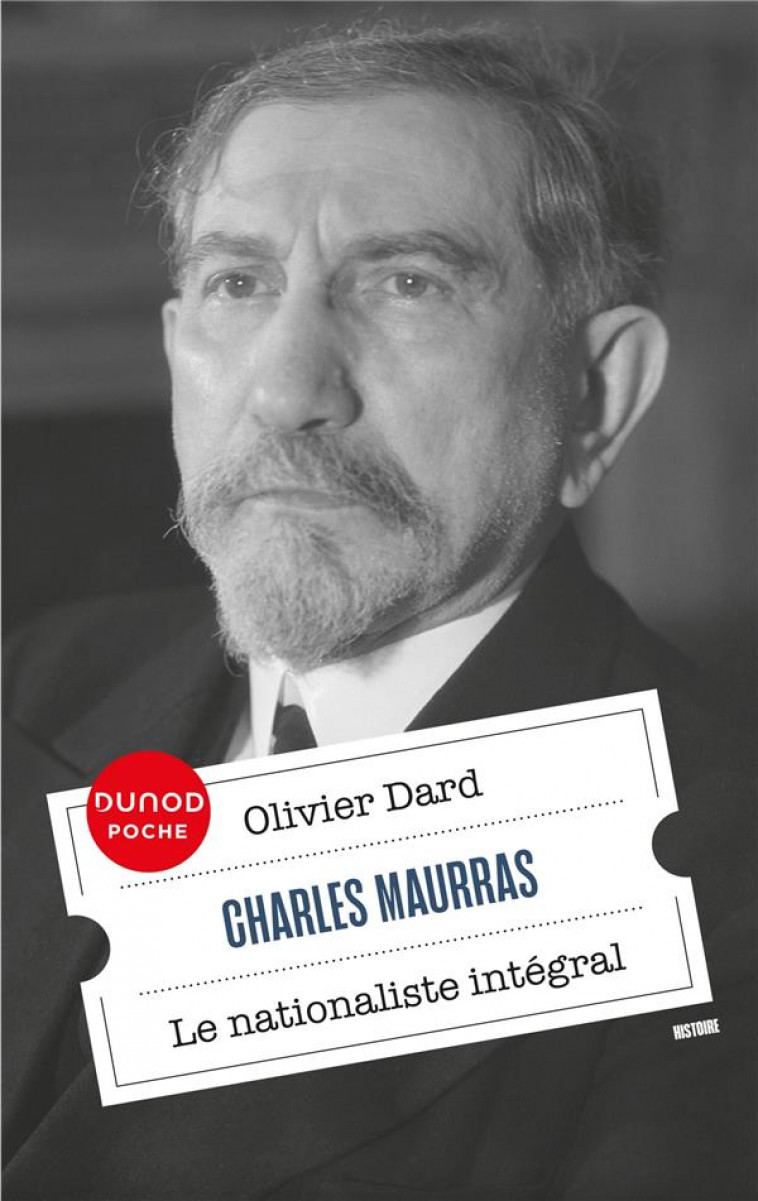 CHARLES MAURRAS - LE NATIONALISTE INTEGRAL - DARD OLIVIER - DUNOD