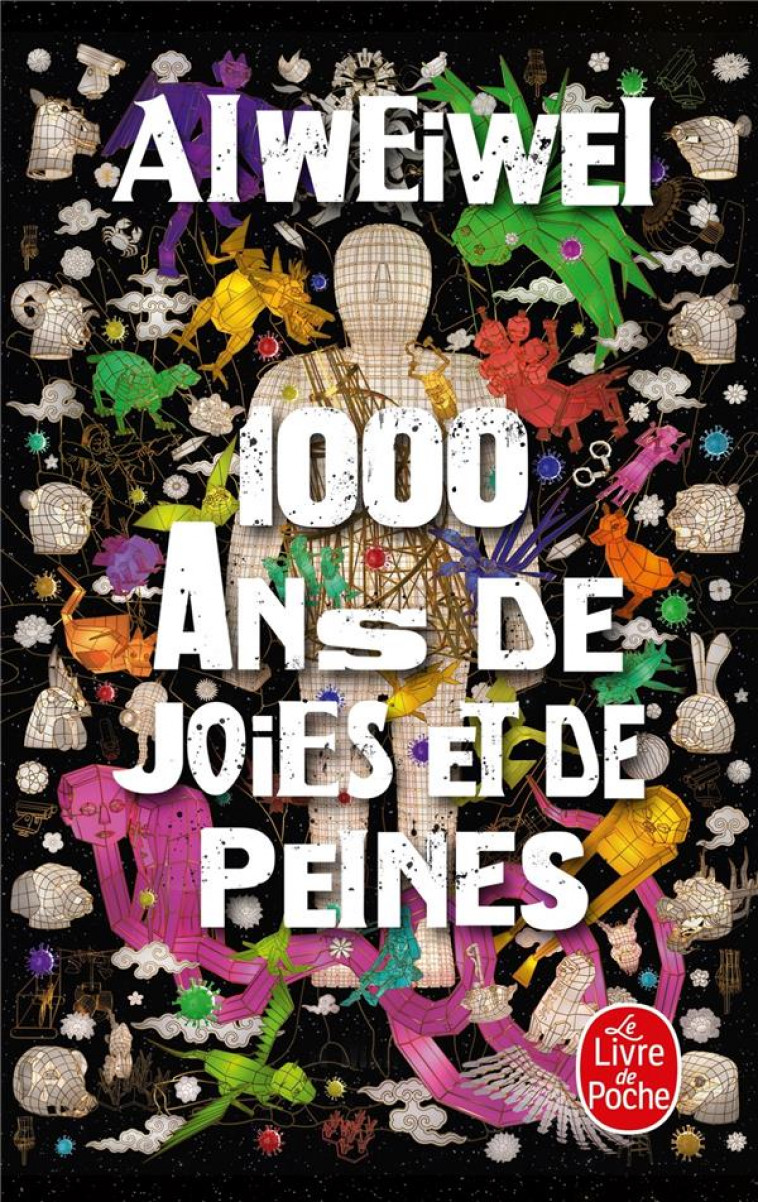1 000 ANS DE JOIES ET DE PEINES - AI WEIWEI - LGF/Livre de Poche