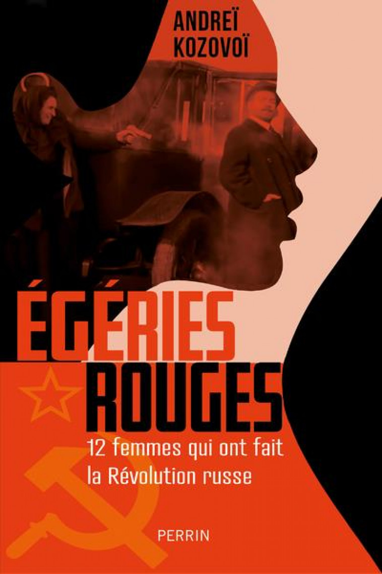 EGERIES ROUGES - 12 FEMMES QUI ONT FAIT LA REVOLUTION RUSSE - KOZOVOI ANDREI - PERRIN