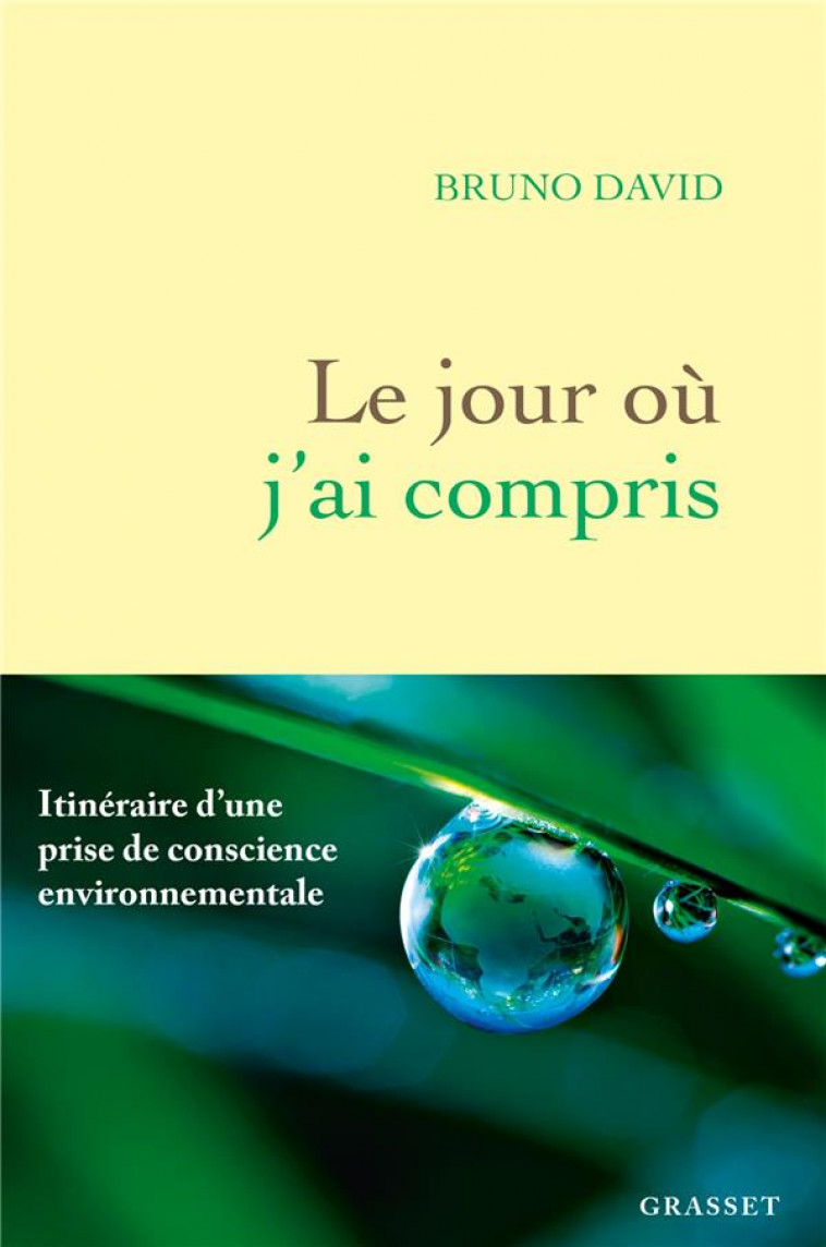 LE JOUR OU J'AI COMPRIS - ITINERAIRE D'UNE PRISE DE CONSCIENCE ENVIRONNEMENTALE - DAVID BRUNO - GRASSET