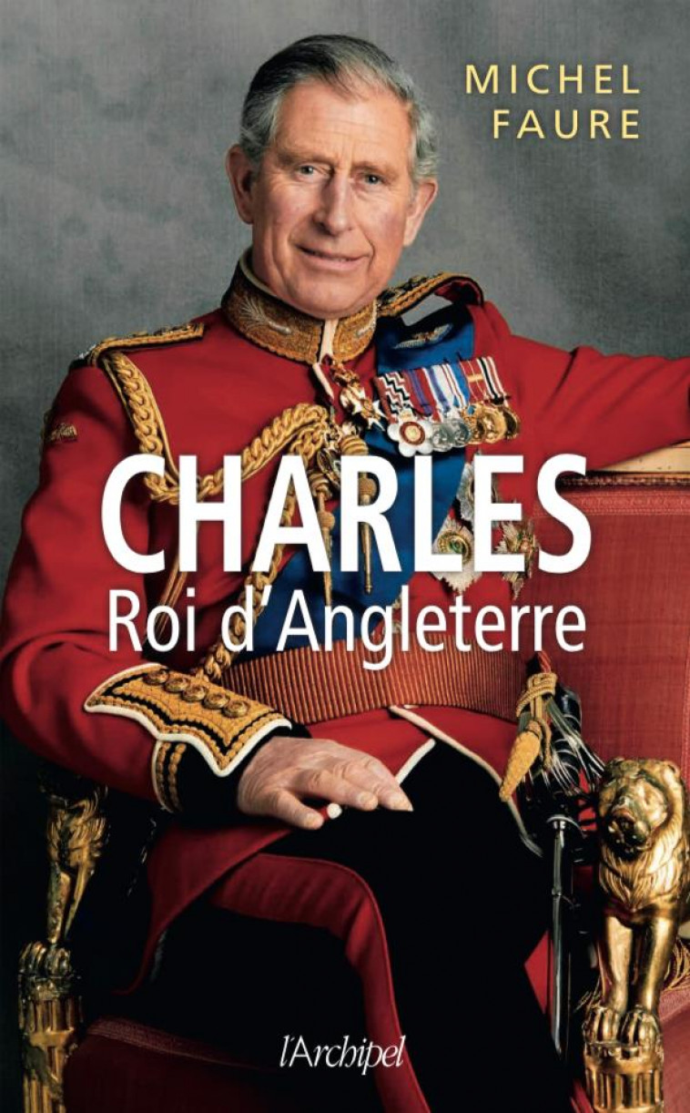 CHARLES III ROI D'ANGLETERRE - FAURE MICHEL - ARCHIPEL