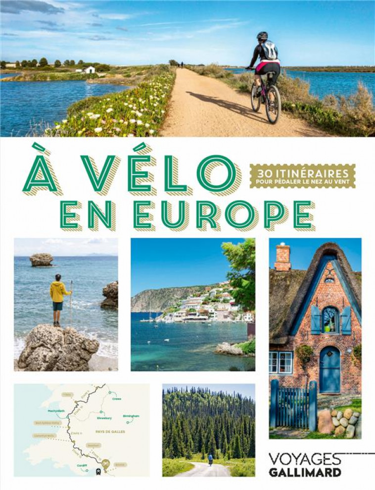 A VELO EN EUROPE - 30 ITINERAIRES POUR PEDALER LE NEZ AU VENT - GODIN OLIVIER - Gallimard-Loisirs