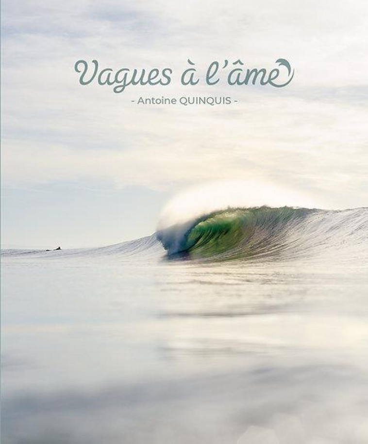 VAGUES A L'AME. PHOTOGRAPHIES D'ANTOINE QUINQUIS - QUINQUIS ANTOINE - LOCUS SOLUS